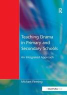 Teaching Drama In Primary And Secondary Schools di Michael Fleming edito da Taylor & Francis Ltd