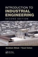 Introduction to Industrial Engineering di Avraham Shtub, Yuval Cohen edito da Taylor & Francis Ltd