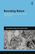 Barcoding Nature di Claire Waterton, Rebecca Ellis, Brian Wynne edito da Taylor & Francis Ltd