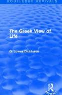 The Greek View of Life di G. Lowes Dickinson edito da Taylor & Francis Ltd