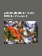 American And English Studies Volume 1 di Whitelaw Reid edito da Rarebooksclub.com