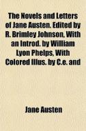 The Novels And Letters Of Jane Austen. E di Jane Austen edito da General Books