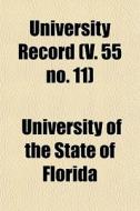 University Record V. 55 No. 11 di University Florida edito da Lightning Source Uk Ltd