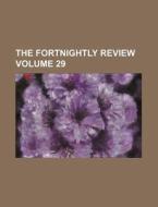 The Fortnightly Review Volume 29 di Books Group edito da Rarebooksclub.com