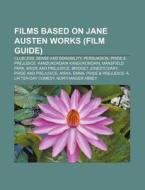 Films based on Jane Austen works (Film Guide) di Source Wikipedia edito da Books LLC, Reference Series