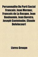 Personnalit Du Parti Social Fran Ais: J di Livres Groupe edito da Books LLC, Wiki Series