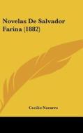 Novelas de Salvador Farina (1882) di Cecilio Navarro edito da Kessinger Publishing