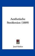Aesthetische Streifereien (1889) di Josef Kohler edito da Kessinger Publishing
