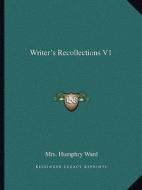 Writer's Recollections V1 di Mrs Humphry Ward edito da Kessinger Publishing