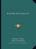 World War II in Pictures V2 edito da Kessinger Publishing