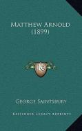 Matthew Arnold (1899) di George Saintsbury edito da Kessinger Publishing