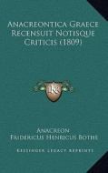 Anacreontica Graece Recensuit Notisque Criticis (1809) di Anacreon edito da Kessinger Publishing