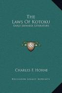 The Laws of Kotoku: Early Japanese Literature edito da Kessinger Publishing