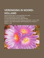 Vereniging In Noord-holland: Amateurvoet di Bron Wikipedia edito da Books LLC, Wiki Series