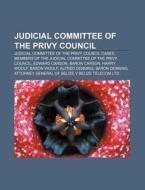 Judicial Committee Of The Privy Council Cases, Members Of The Judicial Committee Of The Privy Council di Source Wikipedia edito da General Books Llc