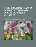 The Engineering Record, Building Record and Sanitary Engineer Volume 30 di Edward J. Mehren edito da Rarebooksclub.com