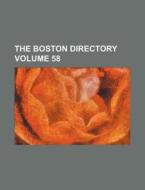 The Boston Directory Volume 58 di Books Group edito da Rarebooksclub.com