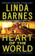 Heart Of The World di Linda Barnes edito da St. Martin's Press