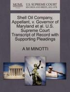 Shell Oil Company, Appellant, V. Governor Of Maryland Et Al. U.s. Supreme Court Transcript Of Record With Supporting Pleadings di A M Minotti edito da Gale, U.s. Supreme Court Records
