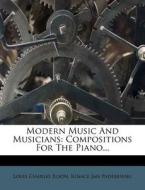 Modern Music and Musicians: Compositions for the Piano... di Louis Charles Elson edito da Nabu Press