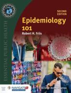 Epidemiology 101 di Robert H. Friis edito da Jones and Bartlett Publishers, Inc