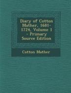 Diary of Cotton Mather, 1681-1724, Volume 1 di Cotton Mather edito da Nabu Press