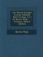 Om Mened Enlight Svensk Gallande Ratt (13 Kap. S.L.) AF Bertil Wijk ... di Bertil Wijk edito da Nabu Press