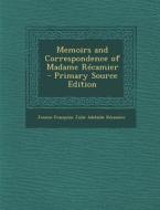 Memoirs and Correspondence of Madame Recamier di Jeanne Francoise Julie Adela Recamier edito da Nabu Press
