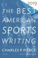 The Best American Sports Writing 2019 di Glenn Stout edito da Houghton Mifflin Harcourt