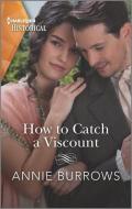 How to Catch a Viscount di Annie Burrows edito da HARLEQUIN SALES CORP