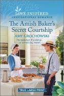 The Amish Baker's Secret Courtship: An Uplifting Inspirational Romance di Amy Grochowski edito da HARPERLUXE