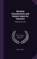 Decimal Classification And Relativ Index For Libraries di Melvil Dewey edito da Palala Press