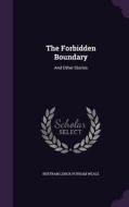 The Forbidden Boundary di Bertram Lenox Putnam Weale edito da Palala Press