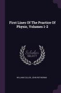 First Lines of the Practice of Physic, Volumes 1-2 di William Cullen, John Rotheram edito da CHIZINE PUBN