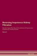 Reversing Impotence: Kidney Filtration The Raw Vegan Plant-Based Detoxification & Regeneration Workbook for Healing Pati di Health Central edito da LIGHTNING SOURCE INC
