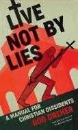 Live Not By Lies di Rod Dreher edito da Hodder & Stoughton