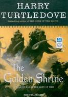 The Golden Shrine: A Tale of War at the Dawn of Time di Harry Turtledove edito da Tantor Media Inc