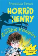 Horrid Henry and the Zombie Vampire di Francesca Simon edito da SOURCEBOOKS JABBERWOCKY