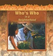 Who's Who in a Neighborhood di Jake Miller edito da PowerKids Press