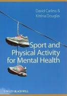Sport and Physical Activity for Mental Health di David Carless edito da Wiley-Blackwell