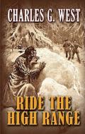 Ride the High Range di Charles G. West edito da THORNDIKE PR