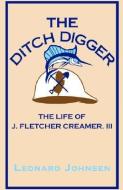 The Ditch Digger di Leonard Johnsen edito da Xlibris