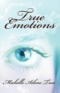 True Emotions di Michelle Ailene True edito da America Star Books