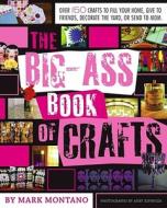 The Big-Ass Book of Crafts di Mark Montano edito da Simon Spotlight Entertainment