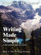 Writing Made Simple: Book 1: The Writing Process di Elizabeth M. Casner edito da AUTHORHOUSE