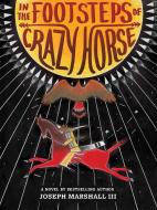 In the Footsteps of Crazy Horse di Joseph Marshall edito da Abrams