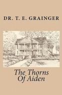 The Thorns of Aiden di T. E. Grainger edito da Createspace