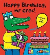 Happy Birthday, Mr. Croc! di Jo Lodge edito da Hachette Children\'s Group