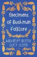 Specimens of Bushman Folklore di W. Bleek edito da Higgins Press