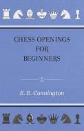 Chess Openings For Beginners di E. E. Cunnington edito da Grigson Press